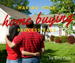 Making Your Home Buying Process Easy | Toni Gale