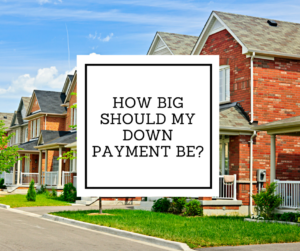 How Big Should My Down Payment Be-