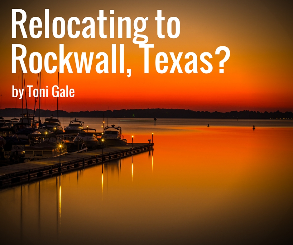 Relocating To Rockwall, Texas | Toni Gale